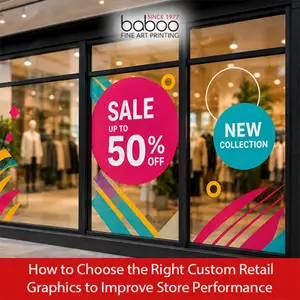 How to Choose the Right Custom Retail Graphics to Improve Store Performance How_to_Choose_the_Right_Custom_Retail_Graphics_to_Improve_Store_Performance_1788773214367.jpg