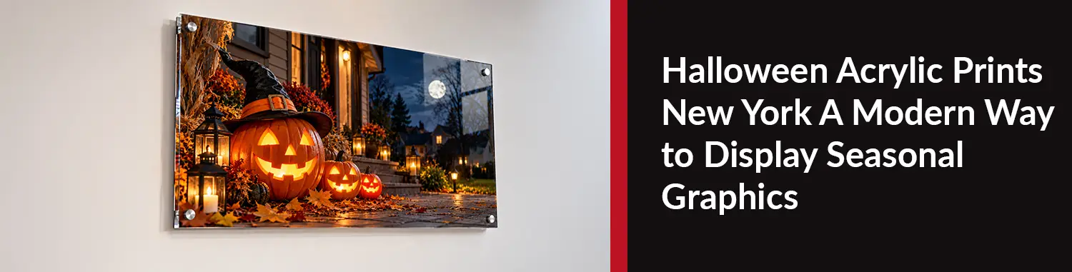 Halloween Acrylic Prints New York: A Modern Way to Display Seasonal Graphics