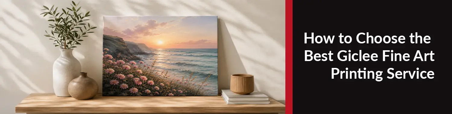 How to Choose the Best Giclee Fine Art Printing Service