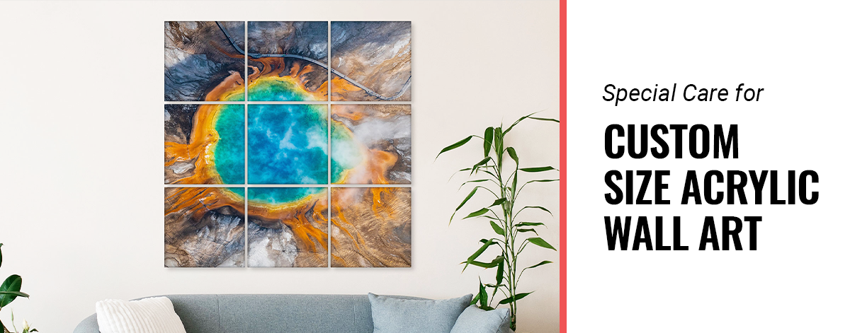 Special Care for Custom Size Acrylic Wall Art
