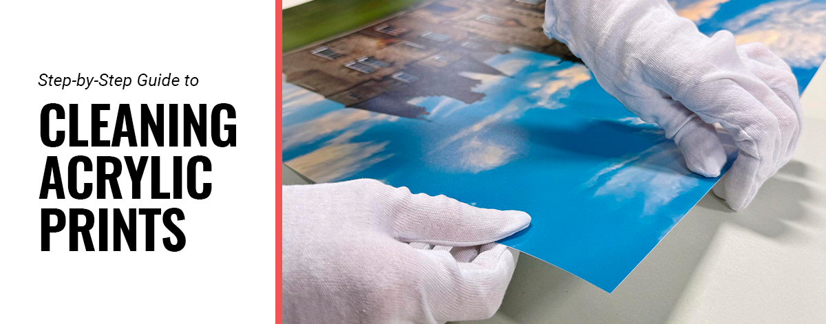 Step-by-Step Guide to Cleaning Acrylic Prints