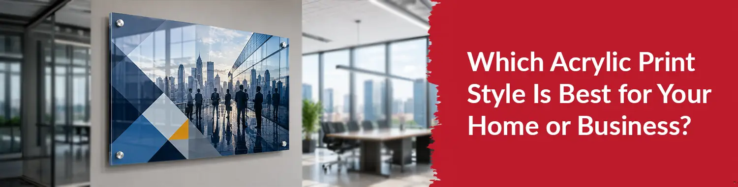How to Choose the Right Acrylic Prints for Homes and Businesses