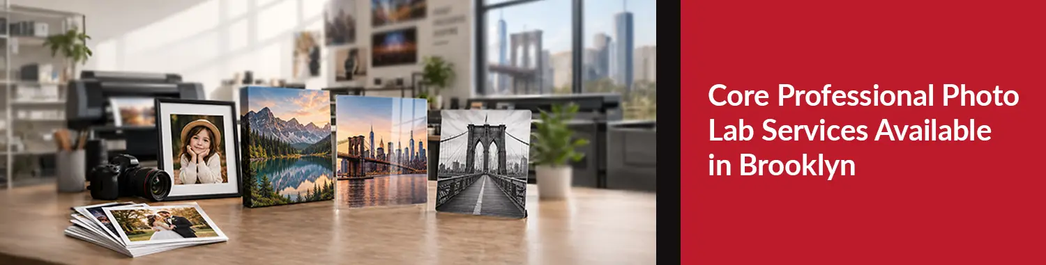 Core Professional Photo Lab Services Available in Brooklyn