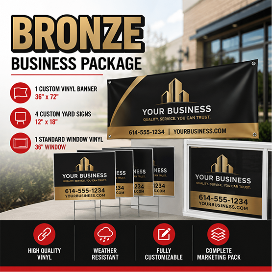 BRONZE Sign Package Bronze Business Package Includes 1 custom 36x72 inc h banner, 4 custom 12x18 inch yard signs and 1 standard 36" vinyl window