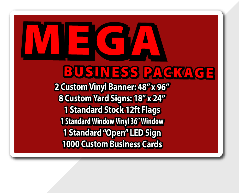 MEGA Business Package Includes 2 custom 48x96 inch banner, 8 custom 18x24 inch yard signs and 1 standard  36" vinyl window cl
