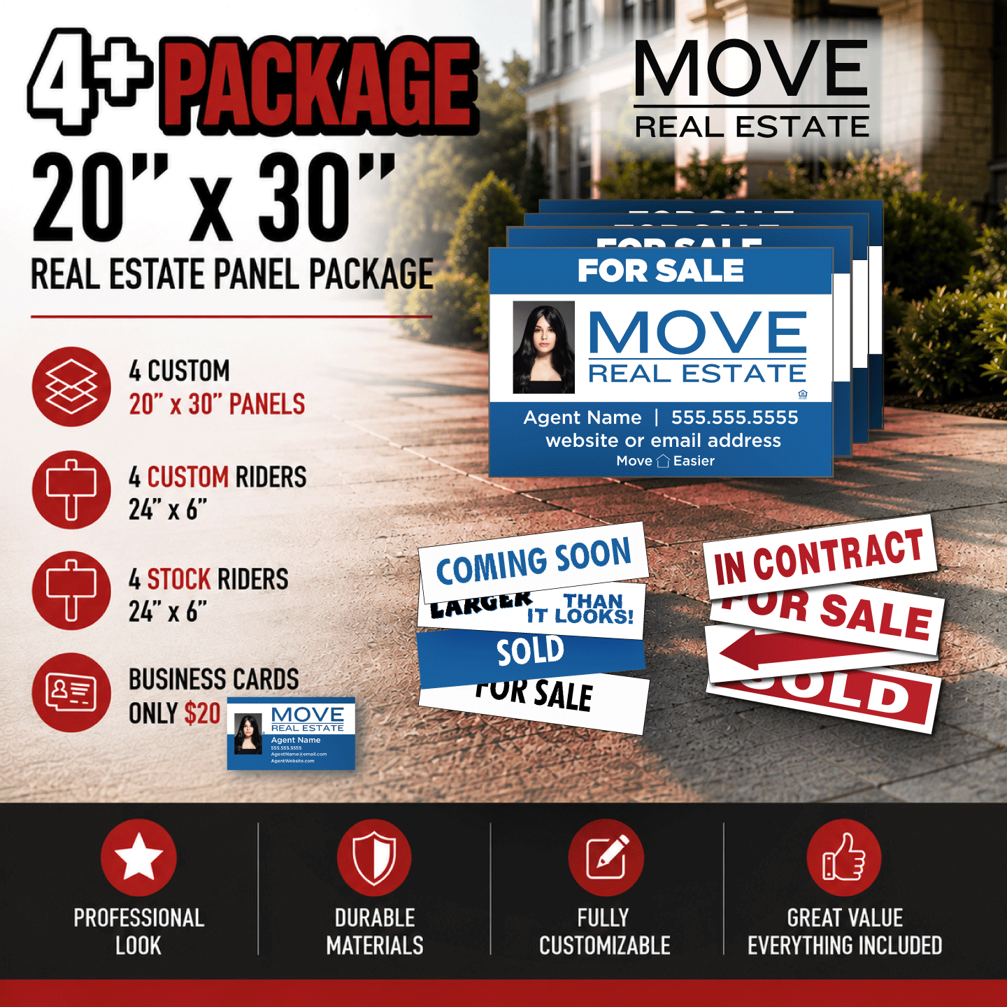 MOVE 4-20x30 PVC Panels | 4 Stock + 4 Custom 6x24" Riders Package 20x30 MOVE Realty bundle includes 3 20x30 inch PVC panels, 2 6x24 Custom riders & the ability to add business cards for $20