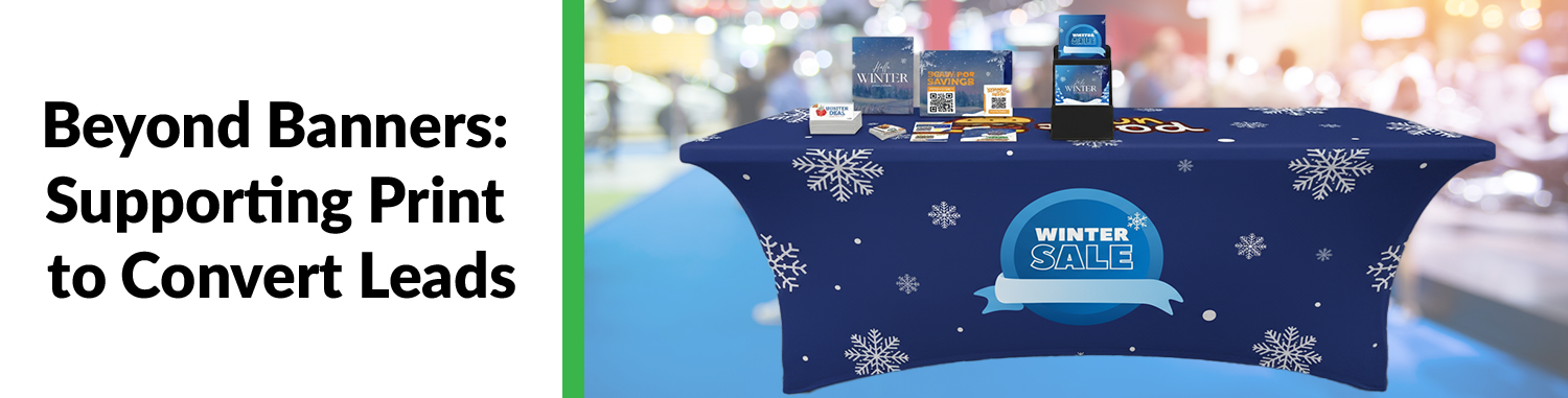 Beyond Banners: Supporting Print to Convert Leads