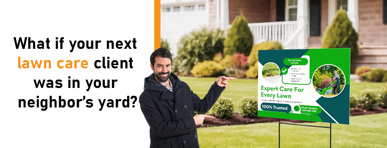 What if your next lawn care client was in your neighbor’s yard?