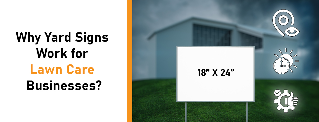 Why Yard Signs Work for Lawn Care Businesses?