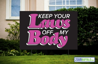 Keep Your Laws Off My Body Sign (24x16)