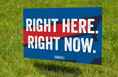 Right Here. Right Now. Lawn Sign