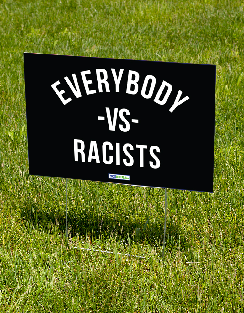 Everybody vs Racists Sign (Stake Included) Everybody vs Racists Sign (Stake Included)